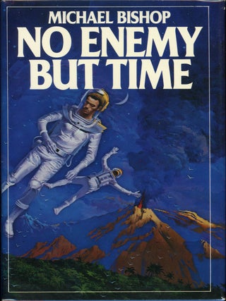 Item #1005 NO ENEMY BUT TIME. Michael Bishop