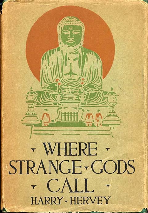 Item #10093 WHERE STRANGE GODS CALL: PAGES OUT OF THE EAST. Harry Hervey.