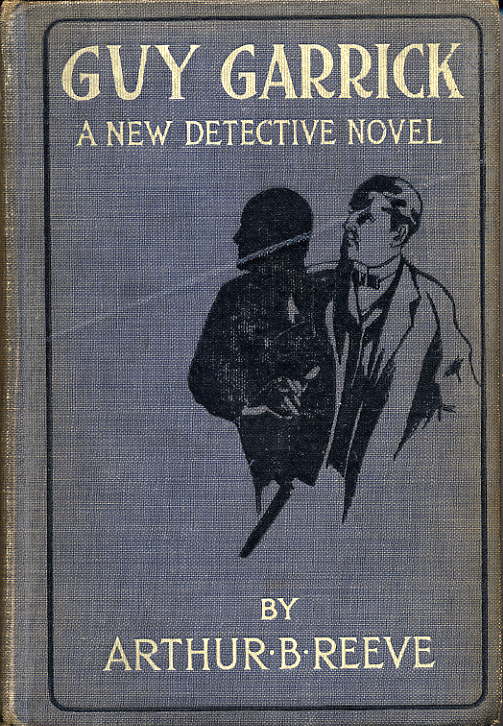 Item #10141 GUY GARRICK: AN ADVENTURE WITH A SCIENTIFIC GUNMAN. Arthur B. Reeve.