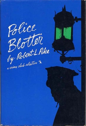 Item #10150 POLICE BLOTTER. Robert L. Pike, Robert L. Fish