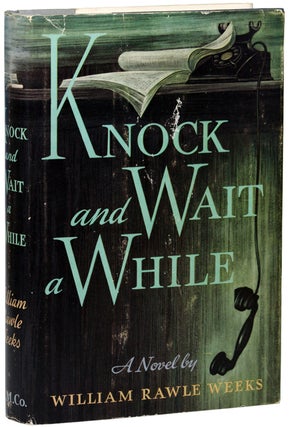 Item #10163 KNOCK AND WAIT A WHILE. William Rawle Weeks
