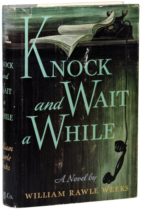 Item #10163 KNOCK AND WAIT A WHILE. William Rawle Weeks.