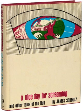 Item #10175 A NICE DAY FOR SCREAMING AND OTHER TALES OF THE HUB. James Schmitz