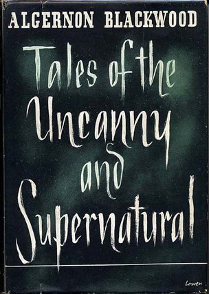 Item #10179 TALES OF THE UNCANNY AND SUPERNATURAL. Algernon Blackwood