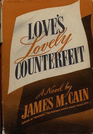 Item #10202 LOVE'S LOVELY COUNTERFEIT. James M. Cain