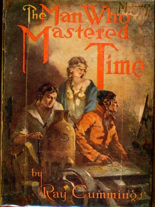 Item #10255 THE MAN WHO MASTERED TIME. Ray Cummings