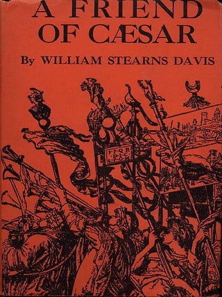 Item #10358 A FRIEND OF CAESAR: A TALE OF THE FALL OF THE ROMAN EMPIRE, TIME 50-47 B.C. William...
