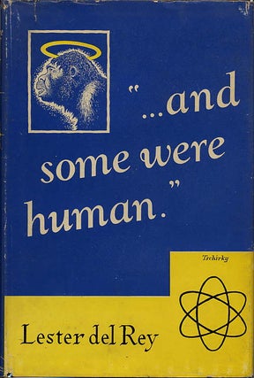Item #10361 "...AND SOME WERE HUMAN." Lester Del Rey