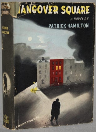 Item #10396 HANGOVER SQUARE OR THE MAN WITH TWO MINDS: A STORY OF DARKEST EARL'S COURT IN THE...