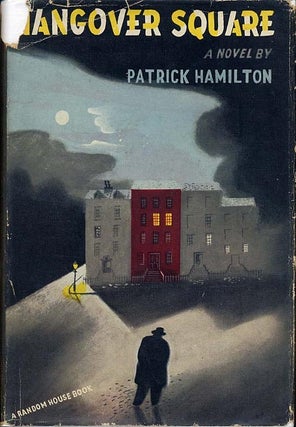 HANGOVER SQUARE OR THE MAN WITH TWO MINDS: A STORY OF DARKEST EARL'S COURT IN THE YEAR 1939.