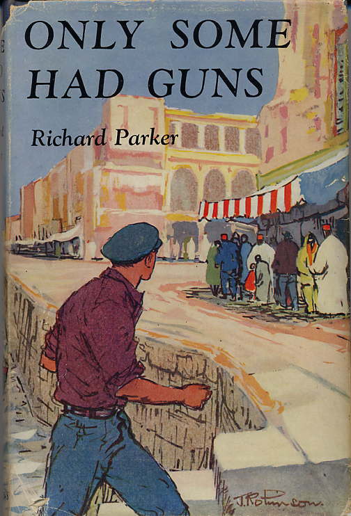 Item #10522 ONLY SOME HAD GUNS. Richard Parker.