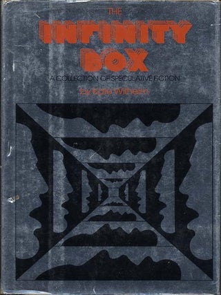 Item #10575 THE INFINITY BOX: A COLLECTION OF SPECULATIVE FICTION. Kate Wilhelm