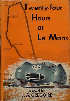 Item #10606 TWENTY-FOUR HOURS AT LE MANS. J. A. Gregoire