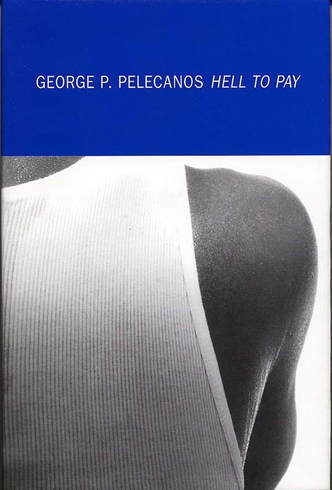 Item #10608 HELL TO PAY. George P. Pelecanos.