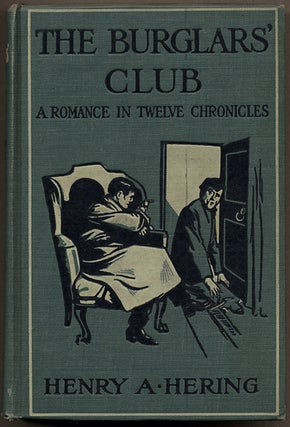Item #10638 THE BURGLARS' CLUB: A ROMANCE IN TWELVE CHRONICLES. Henry A. Hering