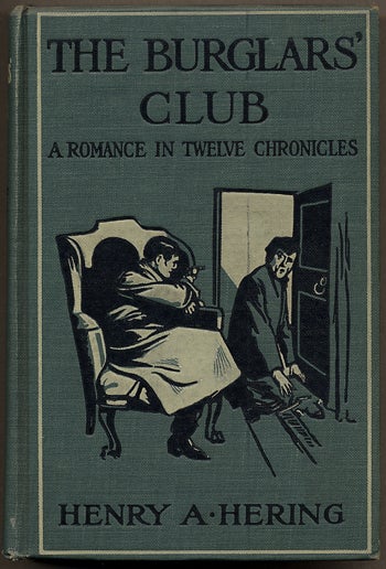 Item #10638 THE BURGLARS' CLUB: A ROMANCE IN TWELVE CHRONICLES. Henry A. Hering.