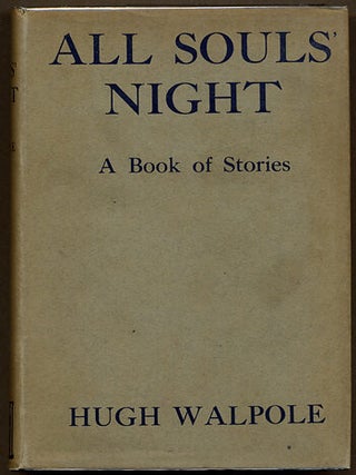 Item #109 ALL SOULS' NIGHT: A BOOK OF STORIES. Hugh Walpole