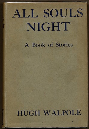 Item #109 ALL SOULS' NIGHT: A BOOK OF STORIES. Hugh Walpole