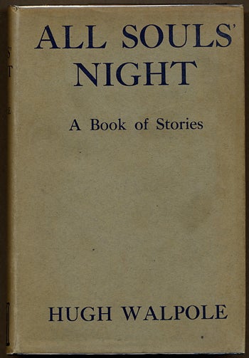 Item #109 ALL SOULS' NIGHT: A BOOK OF STORIES. Hugh Walpole.