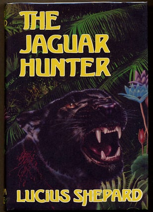 Item #10914 THE JAGUAR HUNTER. Lucius Shepard