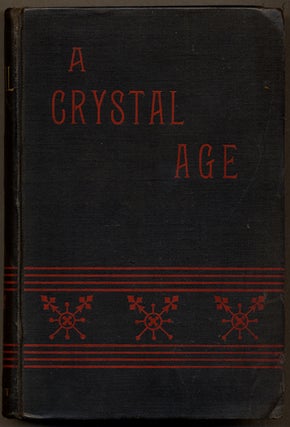 Item #11102 A CRYSTAL AGE. Anonymous, William Henry Hudson