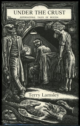 Item #11377 UNDER THE CRUST: SUPERNATURAL TALES OF BUXTON. Terry Lamsley