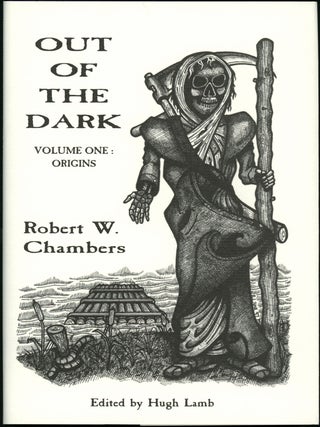 Item #11385 OUT OF THE DARK VOLUME I: ORIGINS. Introduction by Hugh Lamb. Robert W. Chambers