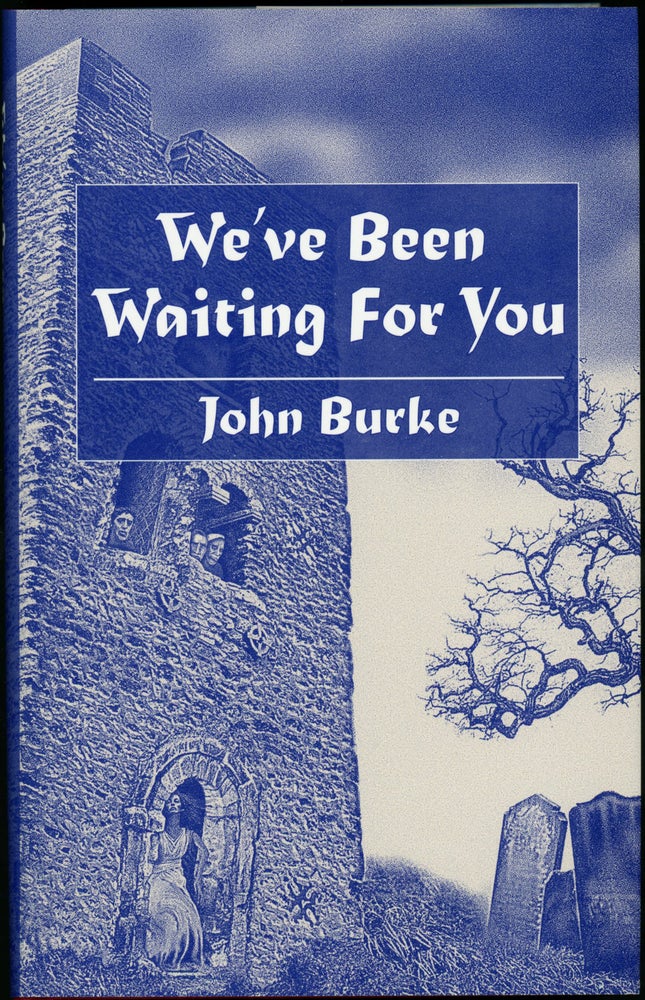 Item #11418 WE'VE BEEN WAITING FOR YOU AND OTHER TALES OF UNEASE. Introduction by Nicholas Royle. John Burke.