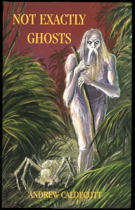 Item #11441 NOT EXACTLY GHOSTS: COLLECTED WEIRD TALES. Introduction by Stefan Dziemianowicz....