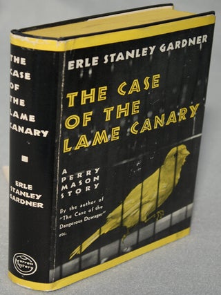 Item #11494 THE CASE OF THE LAME CANARY. Erle Stanley Gardner