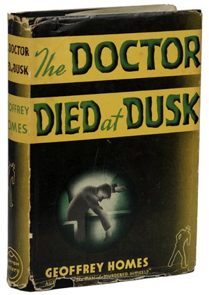 Item #11606 THE DOCTOR DIED AT DUSK. Geoffrey Homes, Daniel Mainwaring