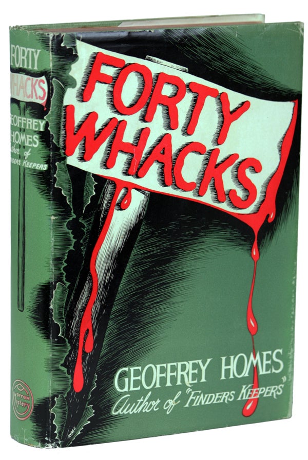 Item #11607 FORTY WHACKS. Geoffrey Homes, Daniel Mainwaring.