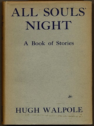 Item #11659 ALL SOULS' NIGHT: A BOOK OF STORIES. Hugh Walpole