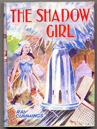 Item #11876 THE SHADOW GIRL. Ray Cummings