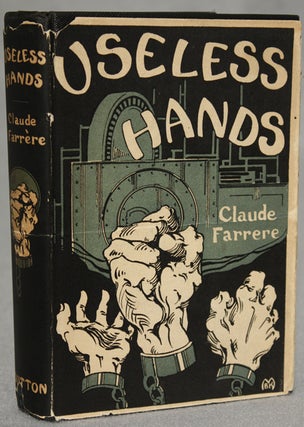 Item #11925 USELESS HANDS. Claude Farrere, Frederic Charles Pierre Edouard Bargone