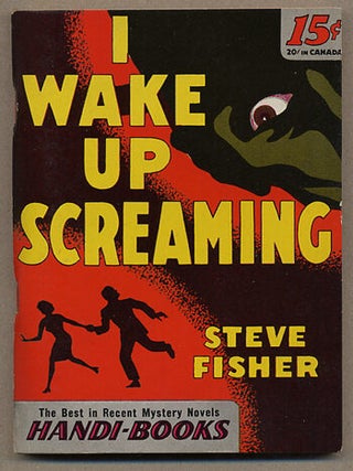 Item #12004 I WAKE UP SCREAMING. Steve Fisher