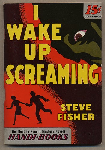 Item #12004 I WAKE UP SCREAMING. Steve Fisher.