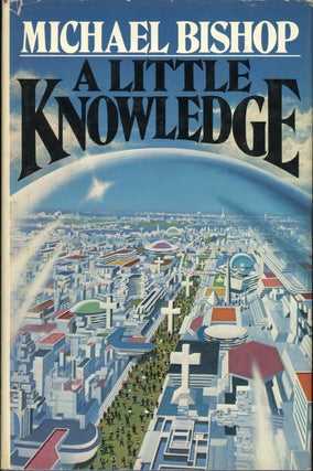 Item #1205 A LITTLE KNOWLEDGE. Michael Bishop