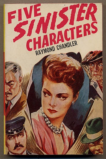 Item #12092 FIVE SINISTER CHARACTERS. Raymond Chandler.