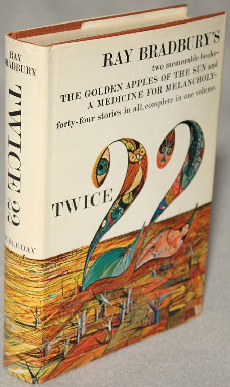Item #12252 TWICE TWENTY-TWO: THE GOLDEN APPLES OF THE SUN [and] A MEDICINE FOR MELANCHOLY. Ray Bradbury.