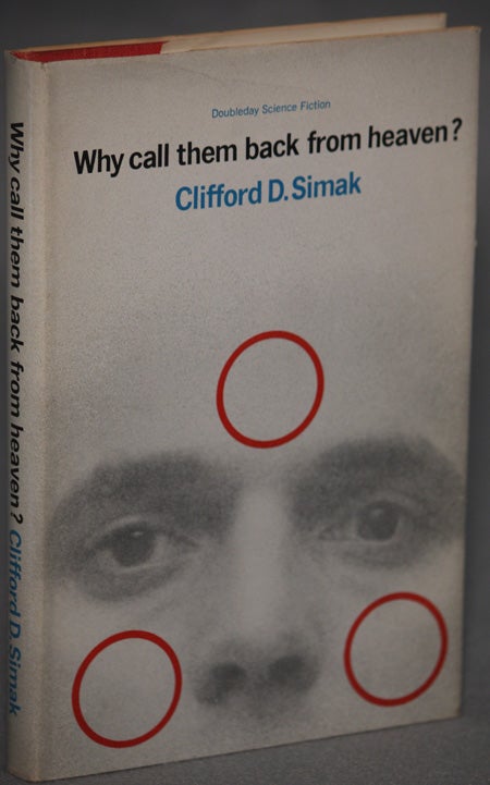 Item #12316 WHY CALL THEM BACK FROM HEAVEN? Clifford D. Simak.