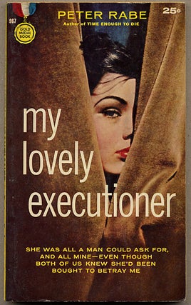 Item #12579 MY LOVELY EXECUTIONER. Peter Rabe