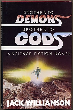 Item #12609 BROTHERS TO DEMONS, BROTHERS TO GODS. Jack Williamson, John Stewart Williamson