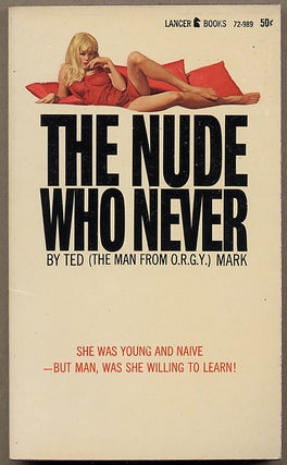 Item #12613 THE NUDE WHO NEVER. Ted Mark, Theodore Mark Gottfried