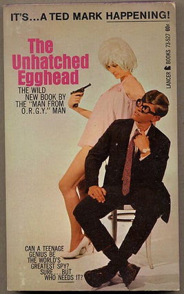 Item #12618 THE UNHATCHED EGGHEAD. Ted Mark, Theodore Mark Gottfried