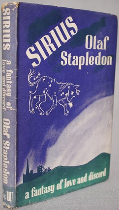 Item #12625 SIRIUS: A FANTASY OF LOVE AND DISCORD. W. Olaf Stapledon