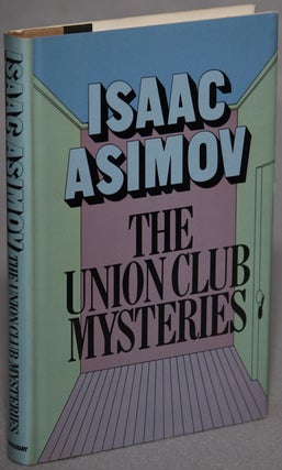 Item #12633 THE UNION CLUB MYSTERIES. Isaac Asimov