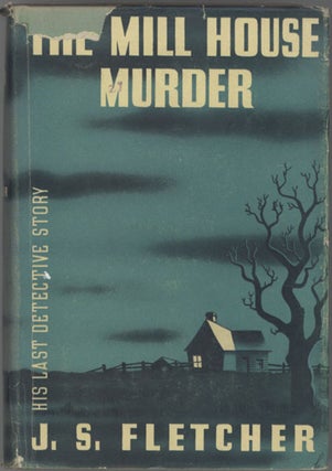 Item #12795 THE MILL HOUSE MURDER: BEING THE LAST OF THE ADVENURES OF RONALD CAMBERWELL. Fletcher