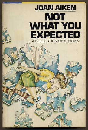 Item #12825 NOT WHAT YOU EXPECTED: A COLLECTION OF SHORT STORIES. Joan Aiken