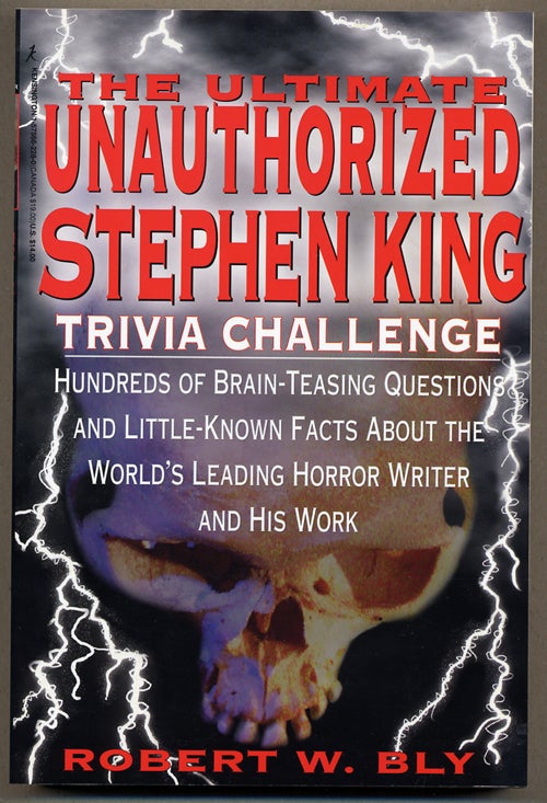 Item #12886 THE ULTIMATE UNAUTHORIZED STEPHEN KING TRIVIA CHALLENGE. Stephen King, Robert W. Bly.